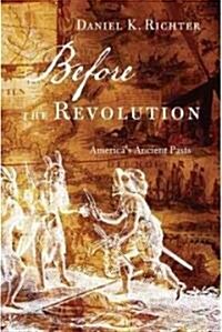 Before the Revolution: Americas Ancient Pasts (Hardcover)