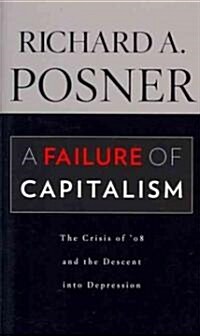 A Failure of Capitalism: The Crisis of 08 and the Descent Into Depression (Paperback)