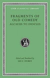 Fragments of Old Comedy, Volume I: Alcaeus to Diocles (Hardcover)