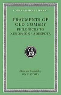Fragments of Old Comedy, Volume III: Philonicus to Xenophon. Adespota (Hardcover)