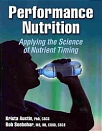 Performance Nutrition: Applying the Science of Nutrient Timing (Paperback)