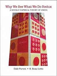 Why We See What We Do Redux: A Wholly Empirical Theory of Vision (Paperback, Revised)
