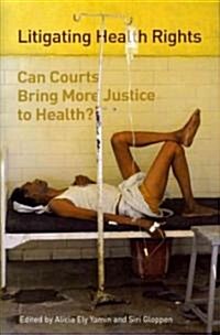 Litigating Health Rights: Can Courts Bring More Justice to Health? (Paperback)