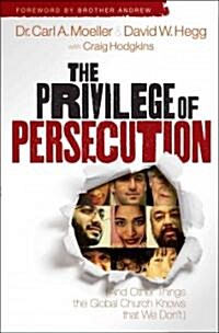 The Privilege of Persecution: (And Other Things the Global Church Knows That We Dont) (Paperback)