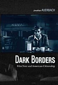 Dark Borders: Film Noir and American Citizenship (Paperback)