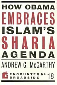 How Obama Embraces Islams Sharia Agenda: A Creed for the Poor and Disadvantaged (Paperback)