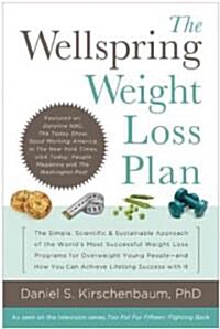 The Wellspring Weight Loss Plan: The Simple, Scientific & Sustainable Approach of the Worlds Most Successful Weight Loss Programs for Overweight Youn (Paperback)