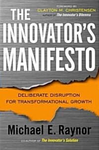 [중고] The Innovator‘s Manifesto: Deliberate Disruption for Transformational Growth (Hardcover)