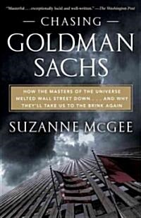[중고] Chasing Goldman Sachs: How the Masters of the Universe Melted Wall Street Down... and Why They‘ll Take Us to the Brink Again (Paperback)