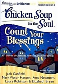 Chicken Soup for the Soul: Count Your Blessings: 101 Stories of Gratitude, Fortitude, and Silver Linings (MP3 CD)
