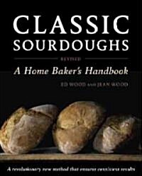 Classic Sourdoughs: A Home Bakers Handbook (Paperback, Revised)