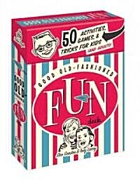 Good Old-Fashioned Fun Deck: 50 Activities, Games, and Tricks for Kids (and Adults) (Other)