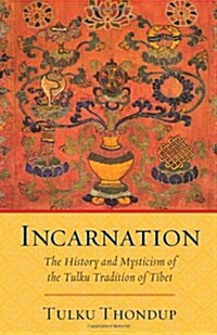 Incarnation: The History and Mysticism of the Tulku Tradition of Tibet (Paperback)