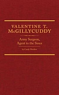 Valentine T. McGillycuddy, 35: Army Surgeon, Agent to the Sioux (Hardcover)