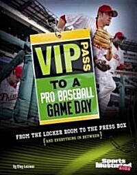 VIP Pass to a Pro Baseball Game Day: From the Locker Room to the Press Box (and Everything in Between) (Paperback)