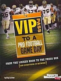 VIP Pass to a Pro Football Game Day: From the Locker Room to the Press Box (and Everything in Between) (Paperback)