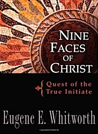 Nine Faces of Christ: Quest of the True Initiate (Paperback, Revised)