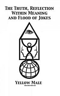 The Truth, Reflection Within Meaning and Flood of Jokes (Paperback)