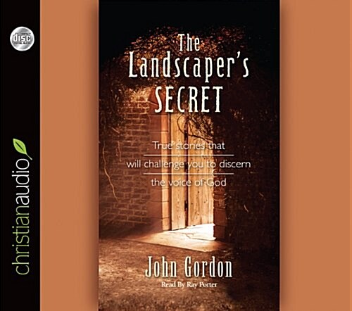 The Landscapers Secret: True Stories That Will Challenge You to Discern the Voice of God (Audio CD)