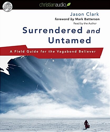 Surrendered and Untamed: A Field Guide for the Vagabond Believer (Audio CD)