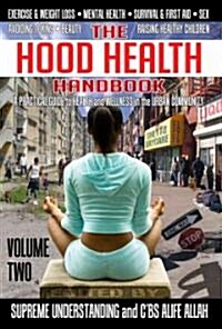 The Hood Health Handbook Volume 2: A Practical Guide to Health and Wellness in the Urban Community (Paperback)