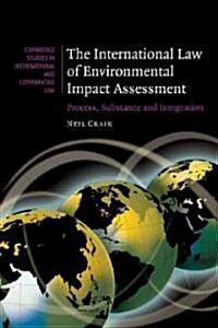 The International Law of Environmental Impact Assessment : Process, Substance and Integration (Paperback)