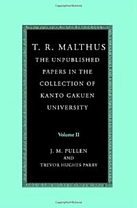 T. R. Malthus: The Unpublished Papers in the Collection of Kanto Gakuen University: Volume 2 (Paperback)