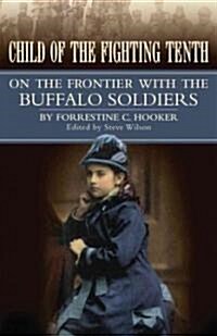 Child of the Fighting Tenth: On the Frontier with the Buffalo Soldiers (Paperback)