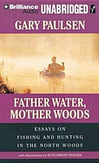 Father Water, Mother Woods: Essays on Fishing and Hunting in the North Woods (MP3 CD)