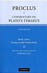 Proclus: Commentary on Platos Timaeus: Volume 3, Book 3, Part 1, Proclus on the Worlds Body (Paperback)