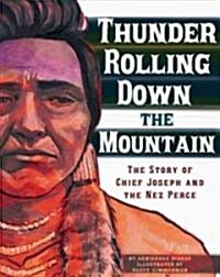 Thunder Rolling Down the Mountain: The Story of Chief Joseph and the Nez Perce (Hardcover)