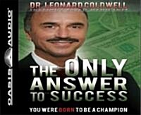 The Only Answer to Success: You Were Born to Be a Champion (Audio CD)