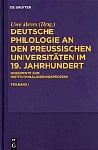 Deutsche Philologie an Den Preu?schen Universit?en Im 19. Jahrhundert: Dokumente Zum Institutionalisierungsprozess (Hardcover)