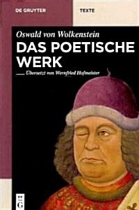 Das Poetische Werk: Gesamt?ersetzung in Neuhochdeutsche Prosa Mit ?ersetzungskommentaren Und Textbibliographien Von Wernfried Hofmeister (Hardcover)