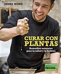 Curar con plantas / Grow Your Own Drugs (Hardcover, Translation)