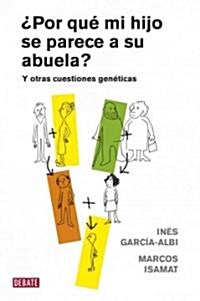 Por que mi hijo se parece a su abuela? / Why Does My Child Looks Like the Grandmother? (Paperback)
