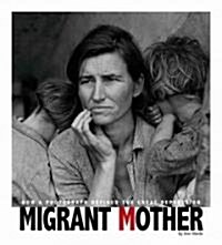 Migrant Mother: How a Photograph Defined the Great Depression (Hardcover)