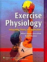 Exercise Physiology: Integrating Theory and Application [With Access Code] (Hardcover)