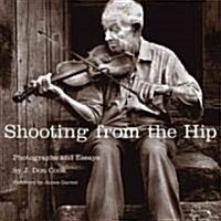 Shooting from the Hip: Photographs and Essays (Hardcover)