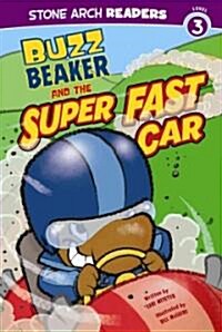 Buzz Beaker and the Super Fast Car (Library Binding)