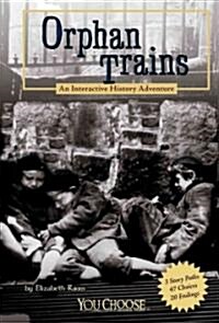 Orphan Trains: An Interactive History Adventure (Hardcover)