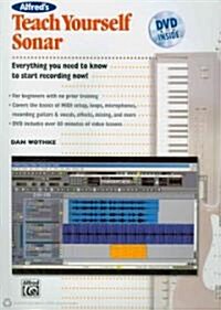 Alfreds Teach Yourself Sonar: Everything You Need to Know to Start Recording Now!, Book & DVD [With DVD] (Paperback)