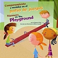 Comportamiento y Modales en el Patio de Juegos/Manners On The Playground (Library Binding)