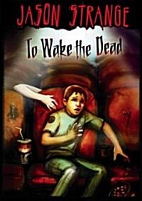 To Wake the Dead (Hardcover)