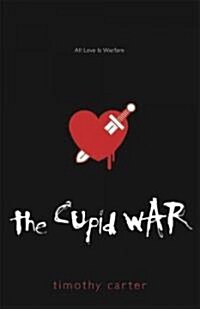 The Cupid War: All Love Is Warfare (Paperback)