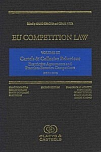 Eu Competition Law Volume III: Cartels and Collusive Behaviour: Restrictive Agreements and Practices Between Competitors (Hardcover, 2, Revised)