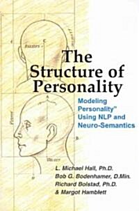 The Structure of Personality : Modelling Personality Using NLP and Neuro-Semantics (Paperback)