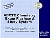 Abcte Chemistry Exam Flashcard Study System: Abcte Test Practice Questions and Review for the American Board for Certification of Teacher Excellence E (Other)