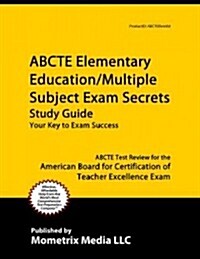 Abcte Elementary Education/Multiple Subject Exam Secrets Study Guide: Abcte Test Review for the American Board for Certification of Teacher Excellence (Paperback)