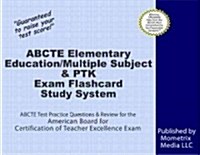Abcte Elementary Education/Multiple Subject & Ptk Exam Flashcard Study System: Abcte Test Practice Questions & Review for the American Board for Certi (Other)